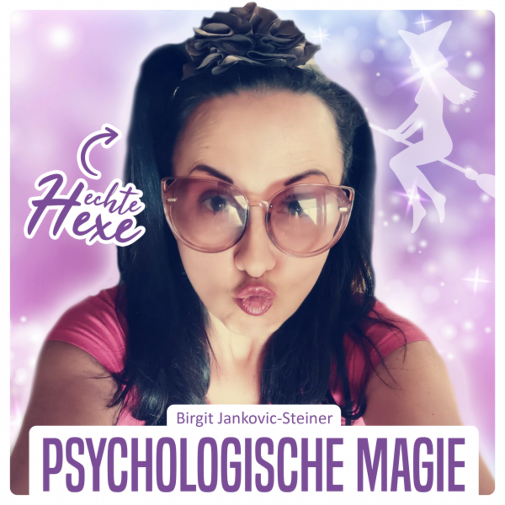 Der psychologische Magie Podcast der modernen Hexe Birgit Jankovic-Steiner