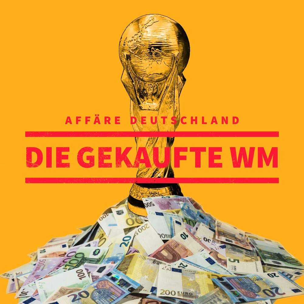 Affäre Deutschland – Die gekaufte WM