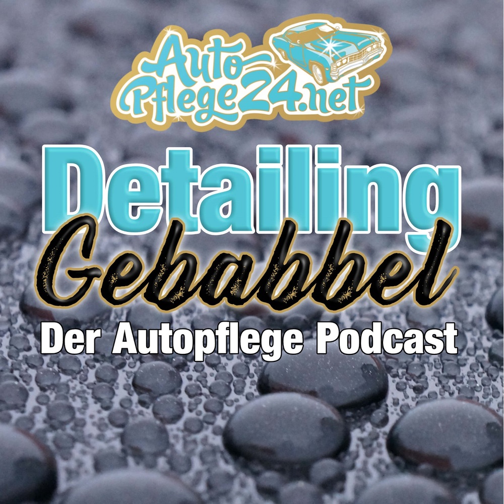 Detailing Gebabbel – Der Autopflege Podcast