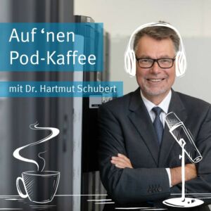 Auf ’nen Pod-Kaffee mit Dr. Hartmut Schubert