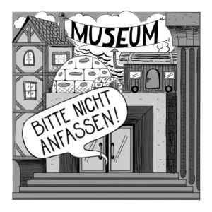 BITTE NICHT ANFASSEN! – Museum mal anders
