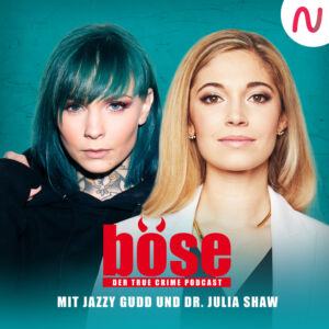 Böse – der True Crime Podcast mit Dr. Julia Shaw und Jazzy Gudd
