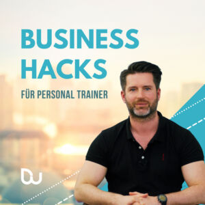 Business Hacks für Personal Trainer