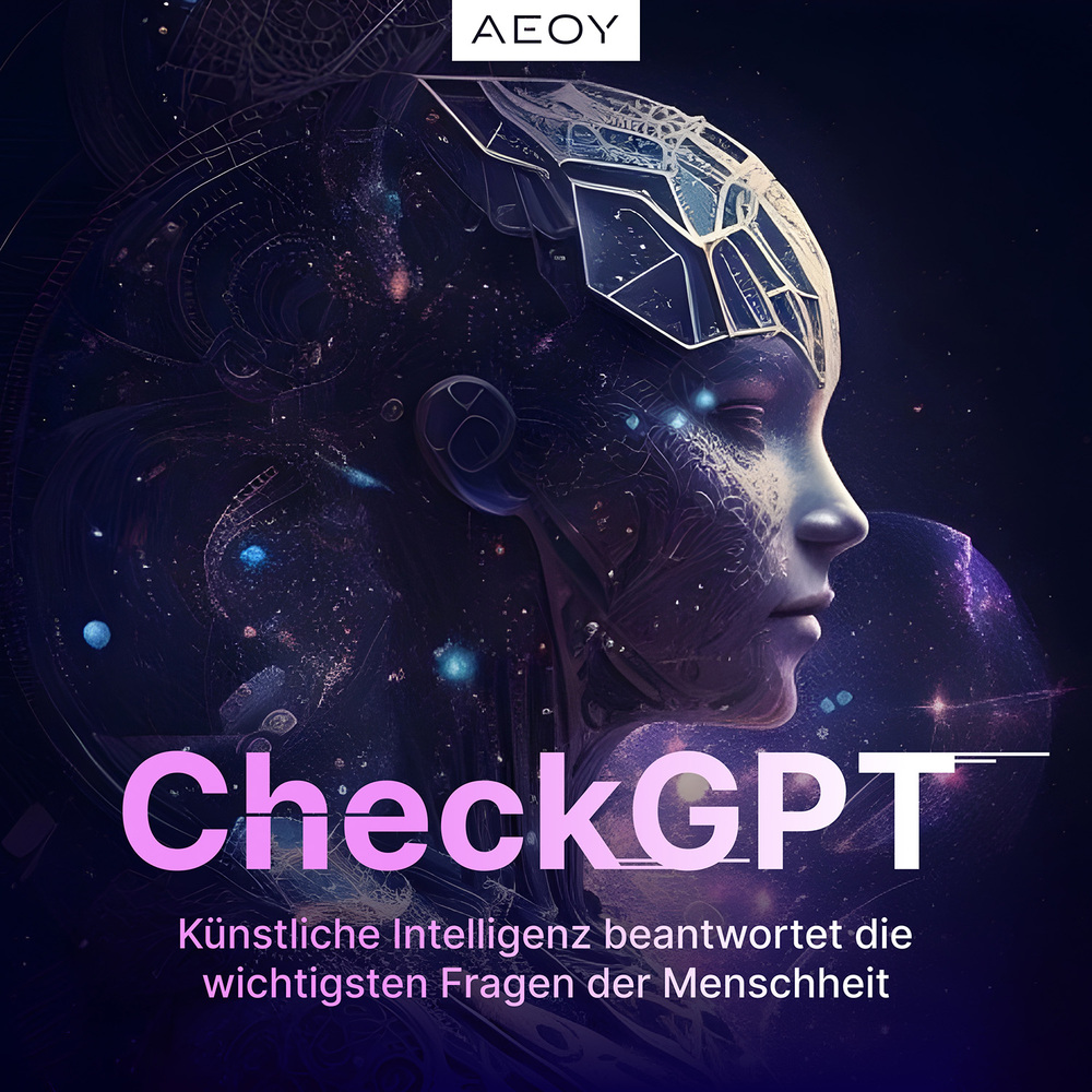 CheckGPT – Künstliche Intelligenz beantwortet die wichtigsten Fragen der Menschheit