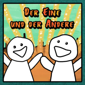 Der Eine und der Andere