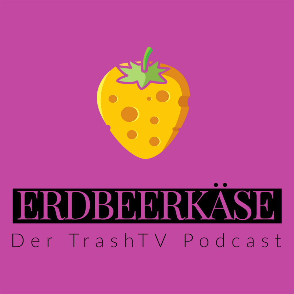 Erdbeerkäse – Der TrashTV Podcast