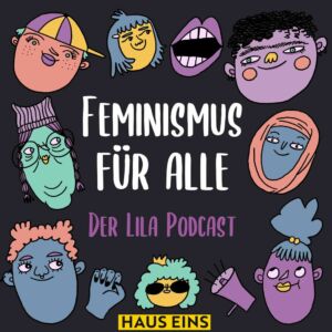Feminismus für alle – Der Lila Podcast