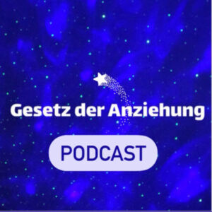 Gesetz der Anziehung Podcast