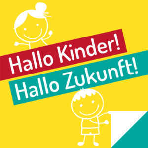 Hallo Kinder! Hallo Zukunft!