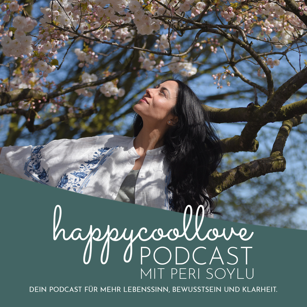 happycoollove Podcast: Dein Podcast für mehr Lebenssinn, Bewusstsein und Klarheit