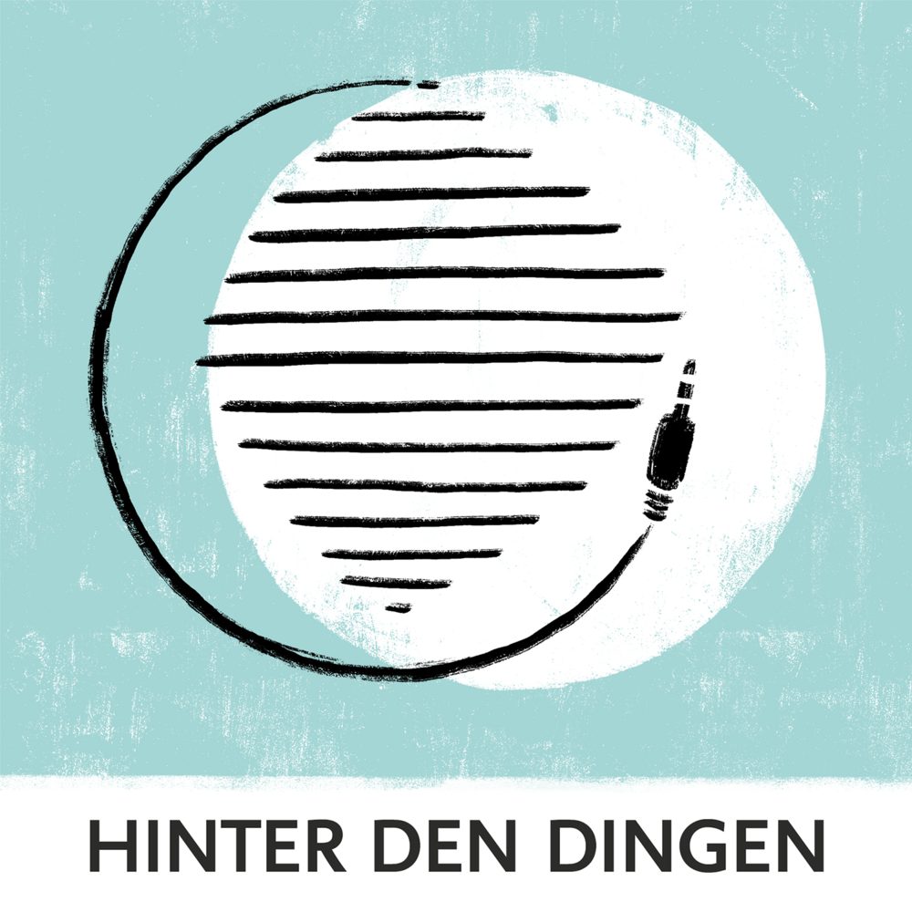 Hinter den Dingen. 5000 Jahre Wissensgeschichte zum Mitnehmen und Nachhören