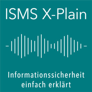ISMS X-Plain: Informationssicherheit einfach erklärt