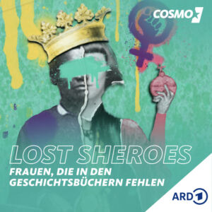 Lost Sheroes – Frauen, die in den Geschichtsbüchern fehlen