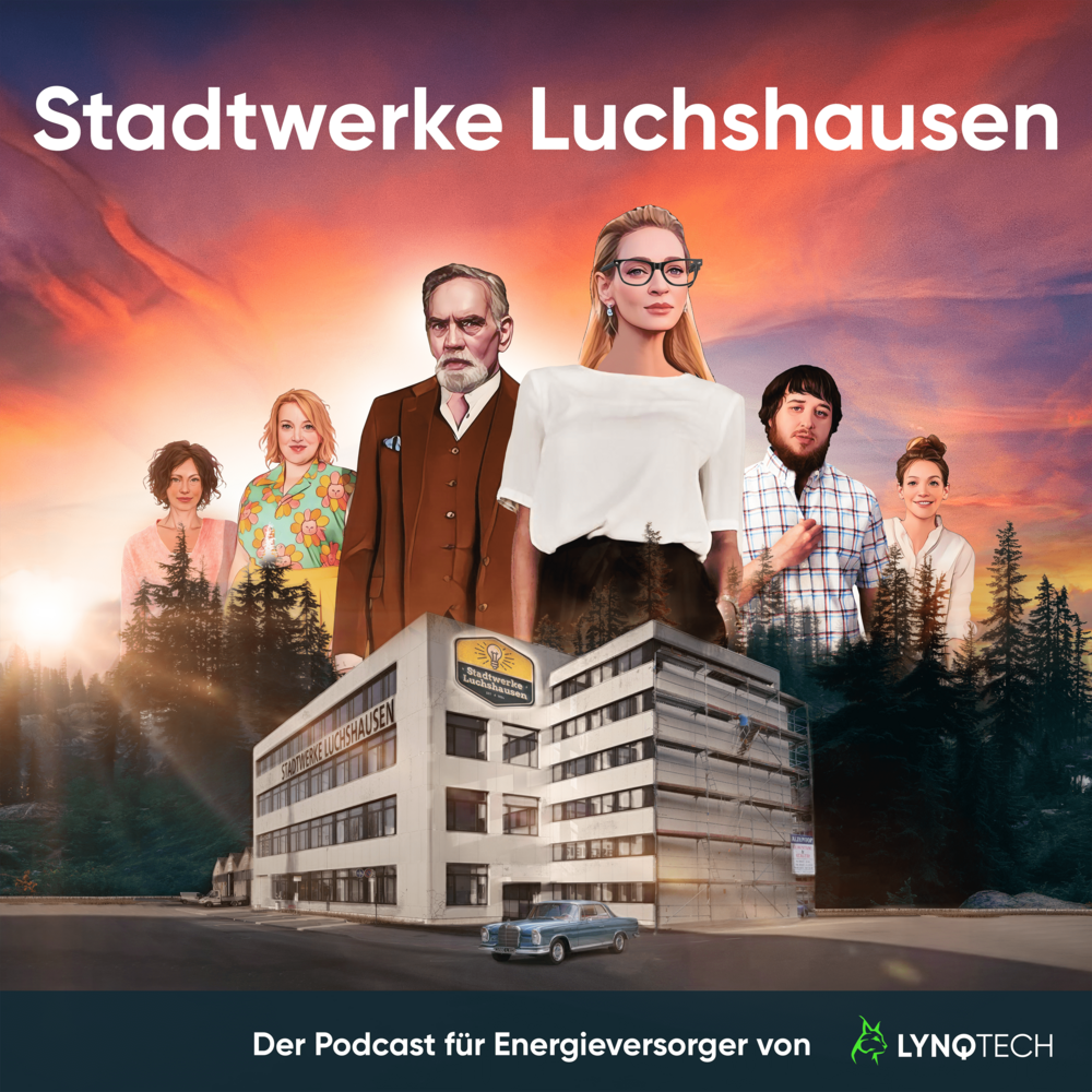 Stadtwerke Luchshausen – Der Podcast für Energieversorger von LYNQTECH