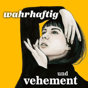 WAHRHAFTIG UND VEHEMENT
