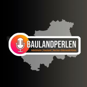 Baulandperlen-Dein Podcast mit Themen und Menschen aus dem Neckar-Odenwald-Kreis