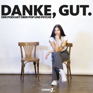 Danke, Gut- Der COSMO-Podcast über Pop und Psyche