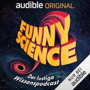 Funny Science. Der lustige Wissenschaftspodcast