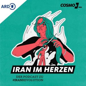 Iran im Herzen – der Podcast zu #IranRevolution