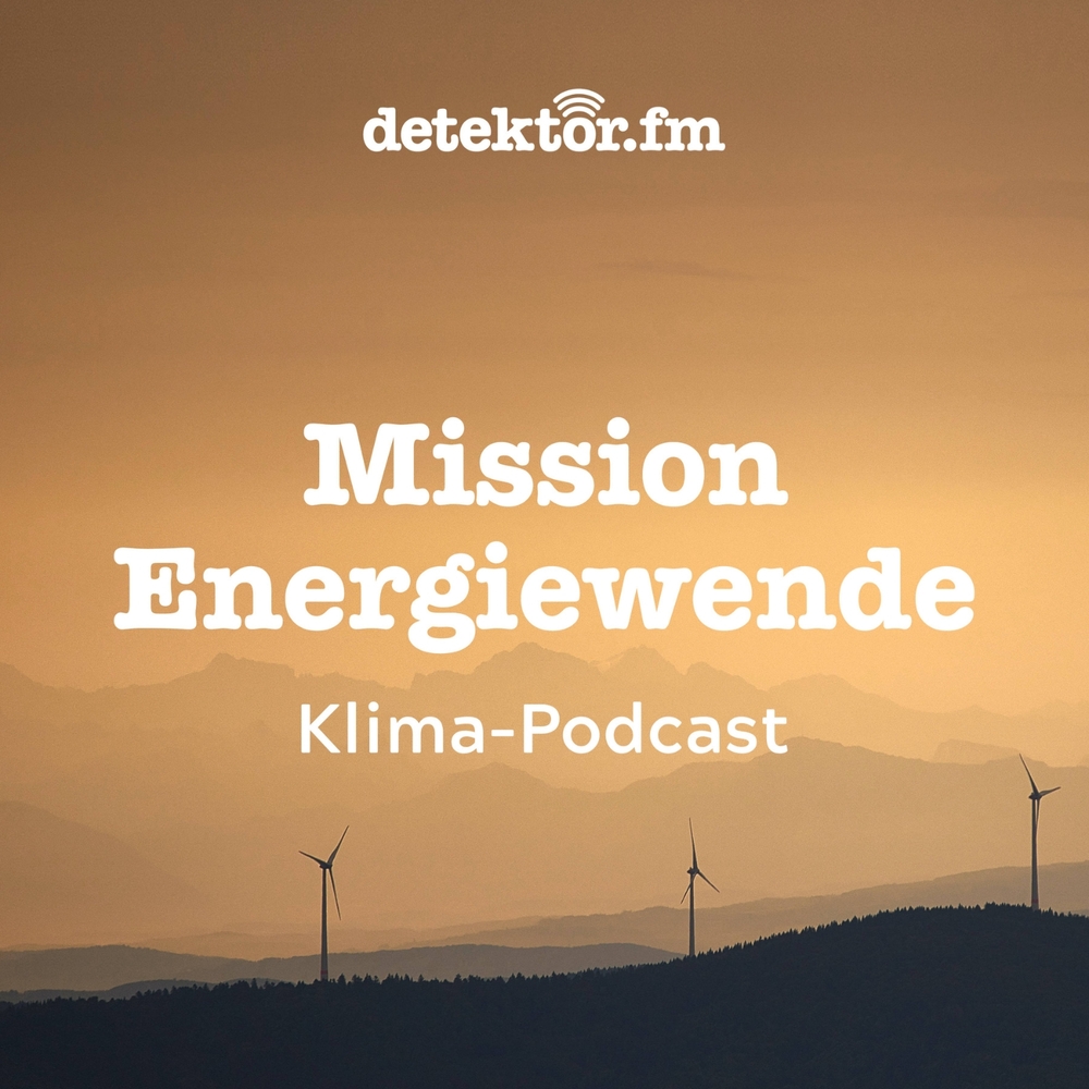 Mission Energiewende: Der Klima-Podcast von detektor.fm