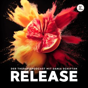 Release – Der Therapiepodcast mit Dania Schiftan